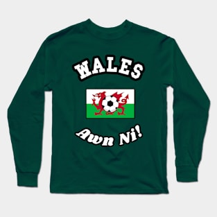 ⚽ Wales Football, Red Dragon Flag, Let's Go! Awn Ni! Team Spirit Long Sleeve T-Shirt